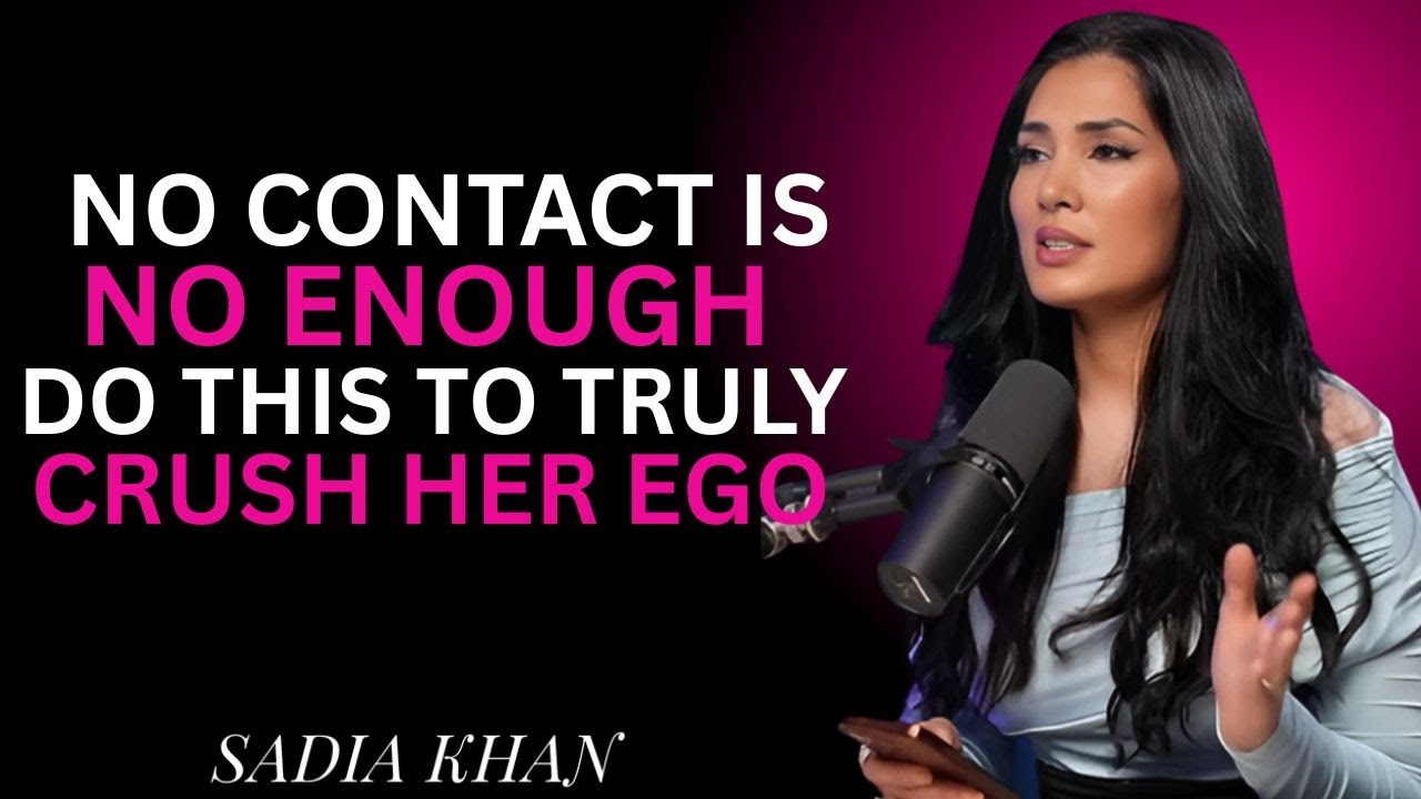 No Contact Is NOT Enough — Do THIS to Truly Crush Her Ego | SADIA KHAN MOTIVATIONAL SPEECH