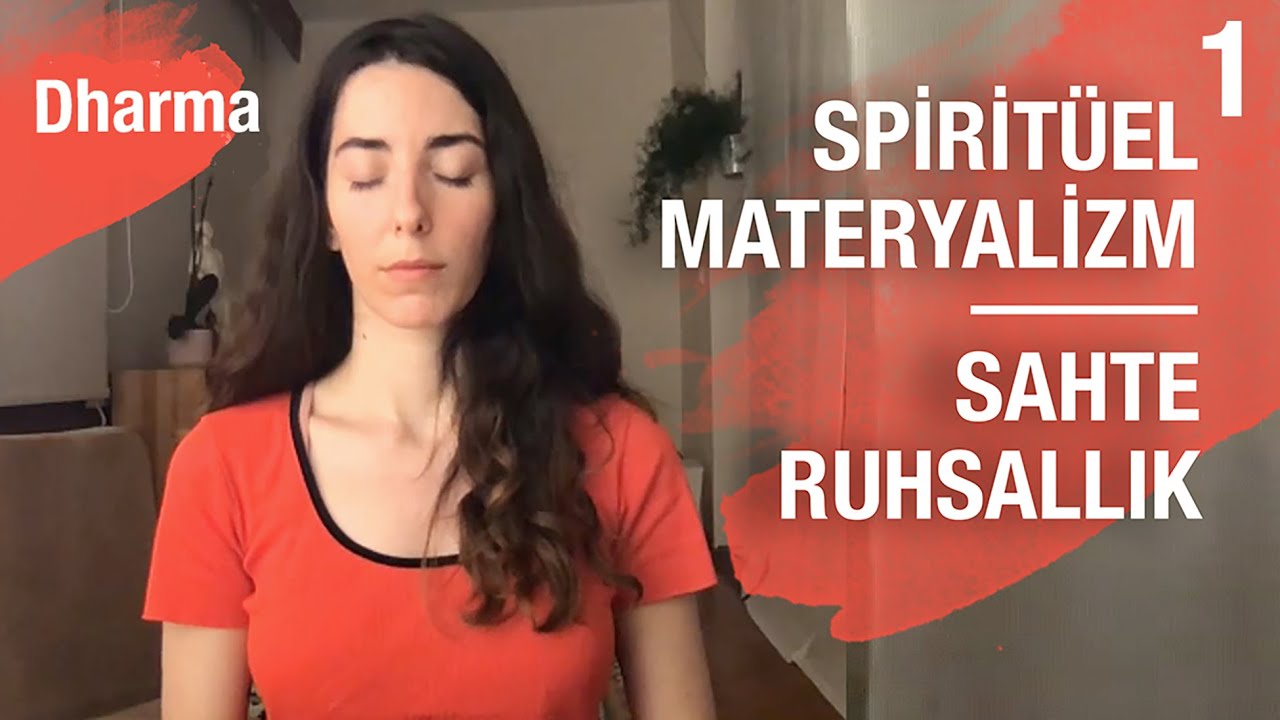 Sahte Ruhsallık yani Spiritüel Materyalizm | Günsu Engin