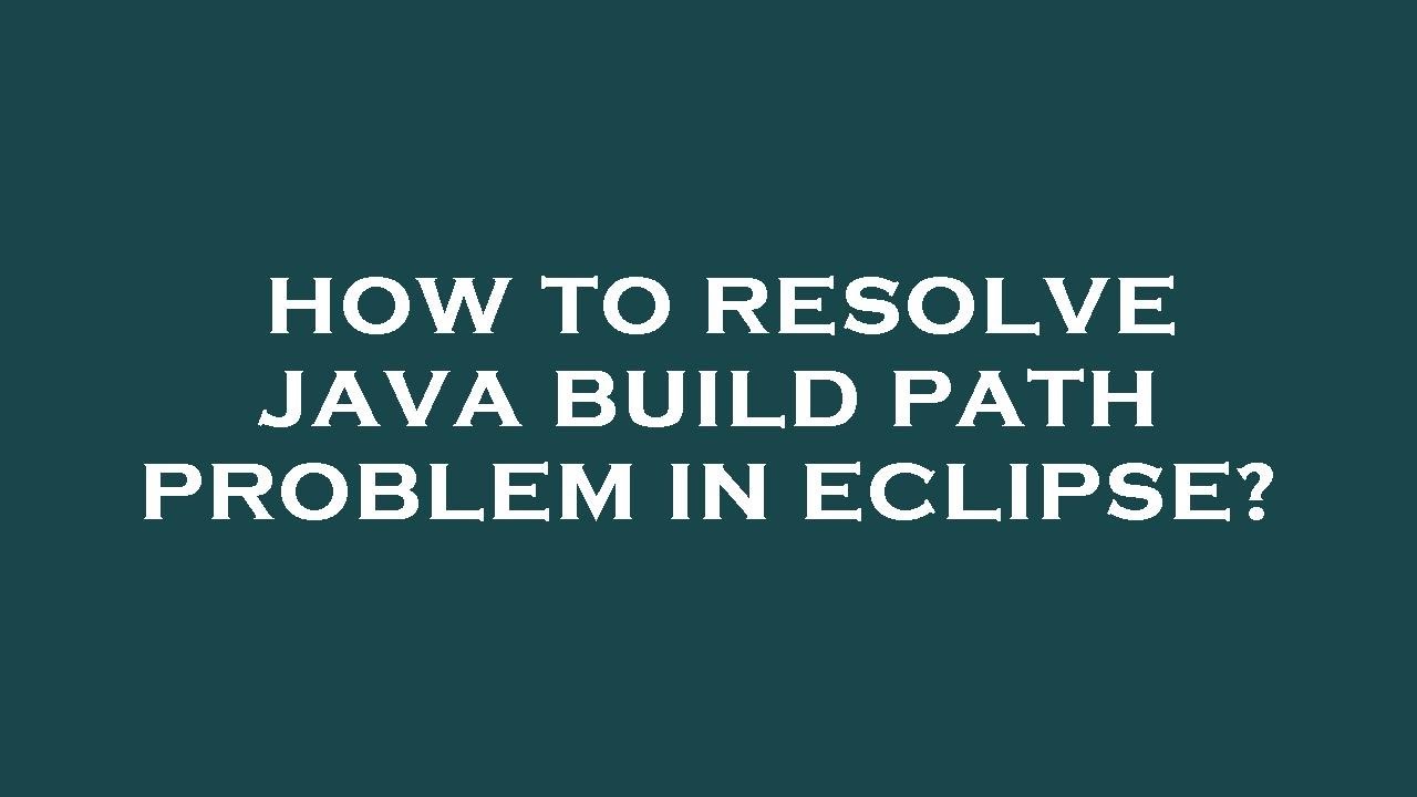 How to resolve java build path problem in eclipse?