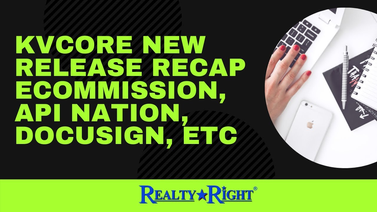 Realty Right kvCORE New Release Recap eCommission, API Nation, Docusign, etc