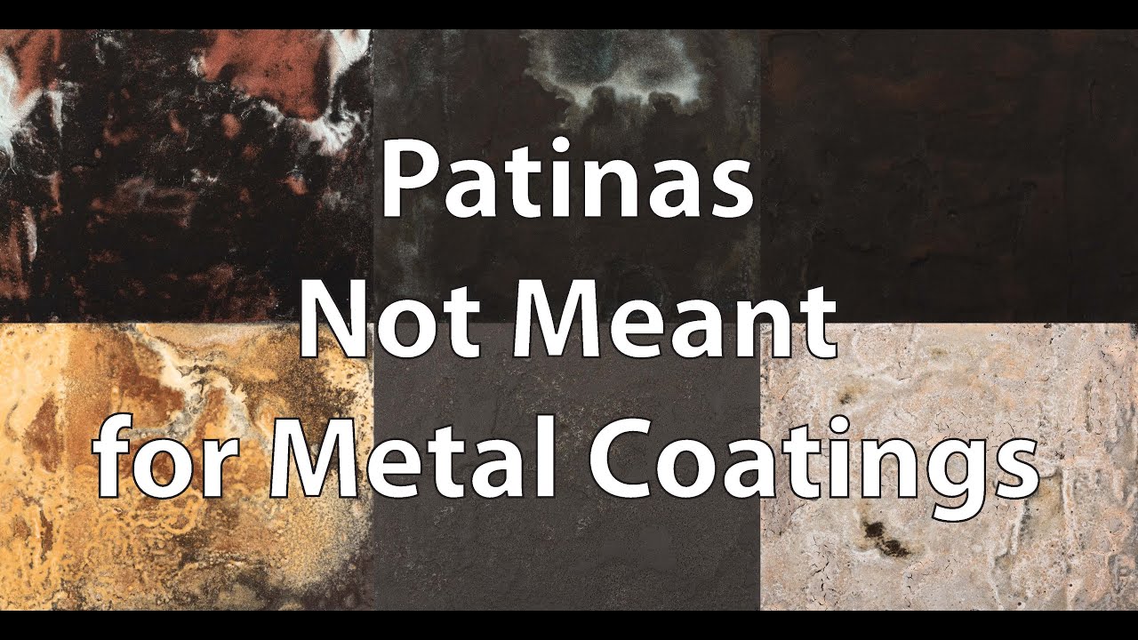 Patinas Not Meant for Metal Coatings