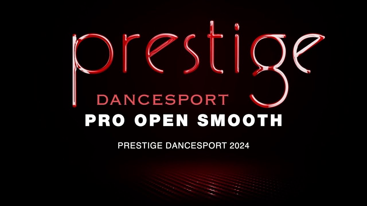 PRO OPEN SMOOTH ~ Prestige Dancesport 2024