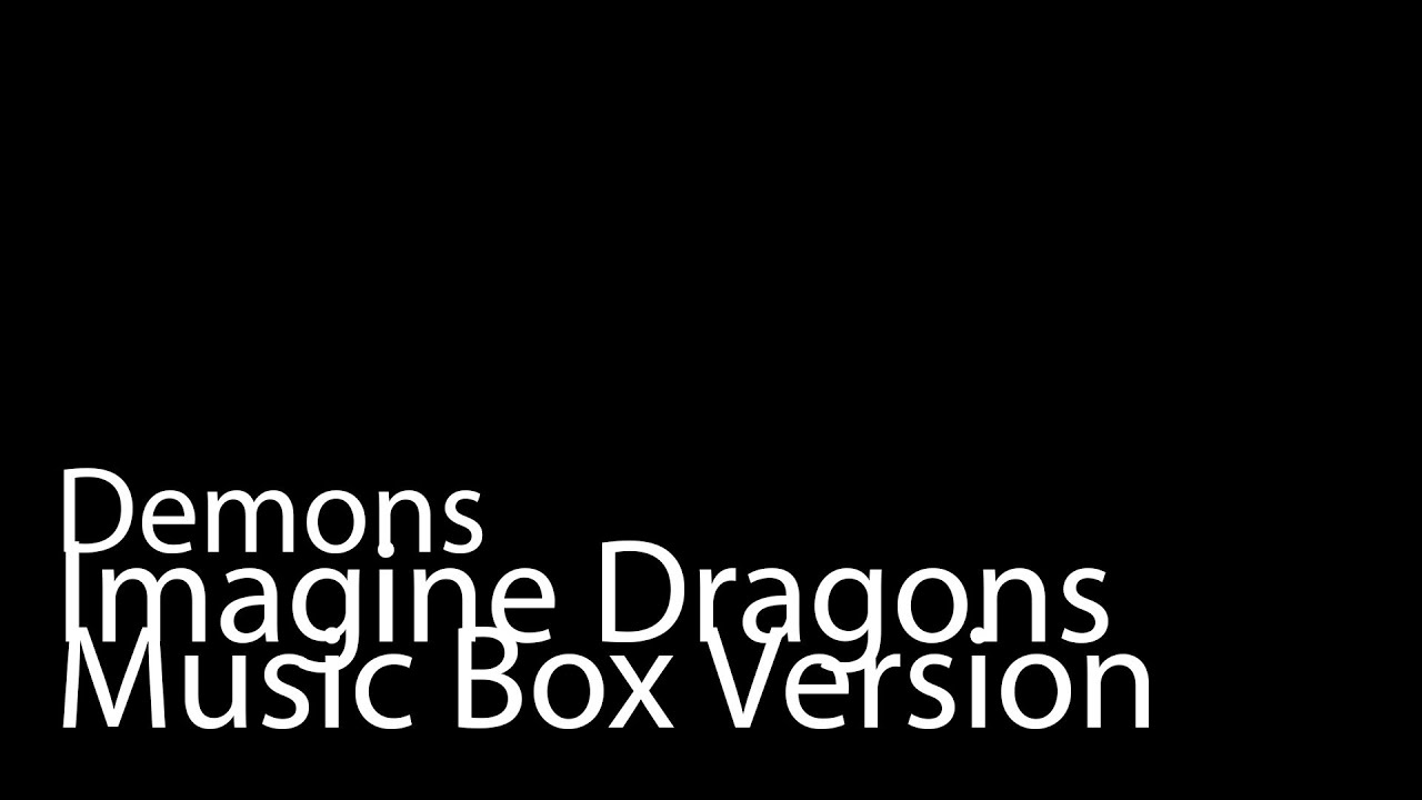 Demons (Music Box Version) - Imagine Dragons