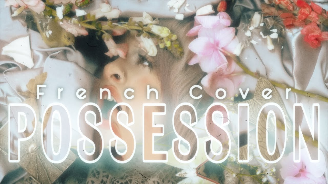 [FRENCH COVER] Melanie Martinez - POSSESSION