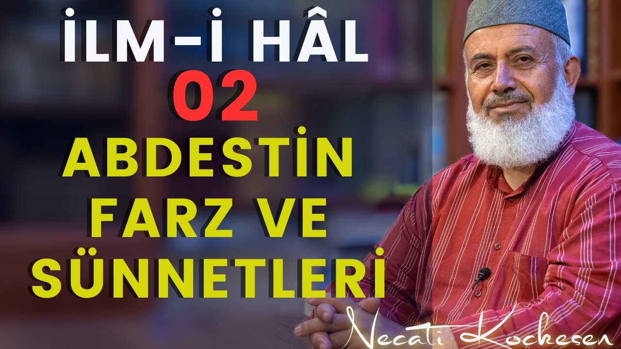 02 -  Abdestin Farzları ve Sünnetleri - İlmihal Dersi - Necati Koçkesen