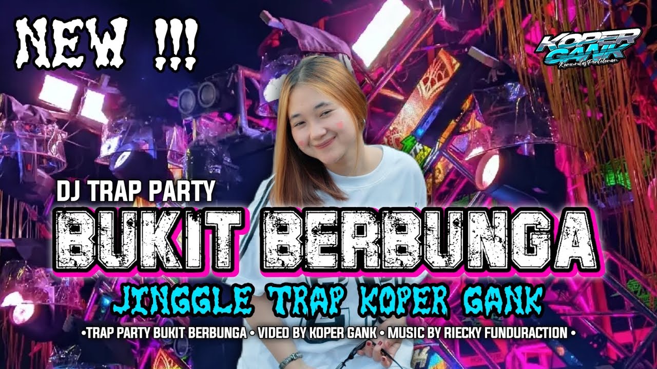 DJ TRAP PARTY • BUKIT BERBUNGA • KOPER GANK FT RIECKY FUNDURACTION