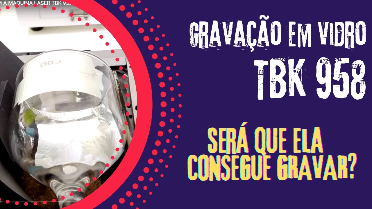 GRAVANDO TAÇA DE VIDRO COM A MAQUINA LASER TBK 958