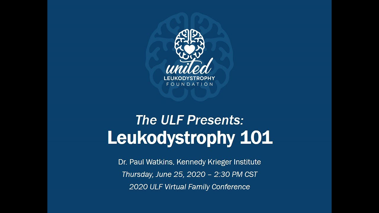 United Leukodystrophy Foundation: Leukodystrophy 101