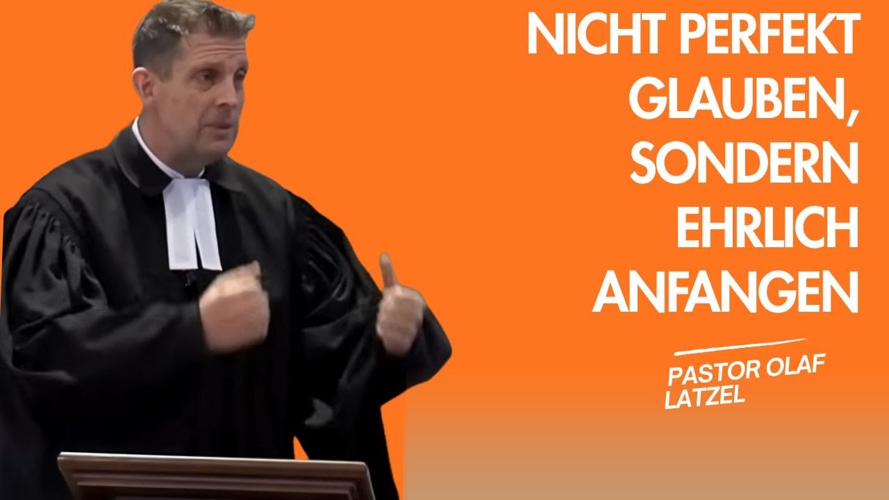 Pastor Olaf Latzel || Nicht perfekt glauben, sondern ehrlich anfangen