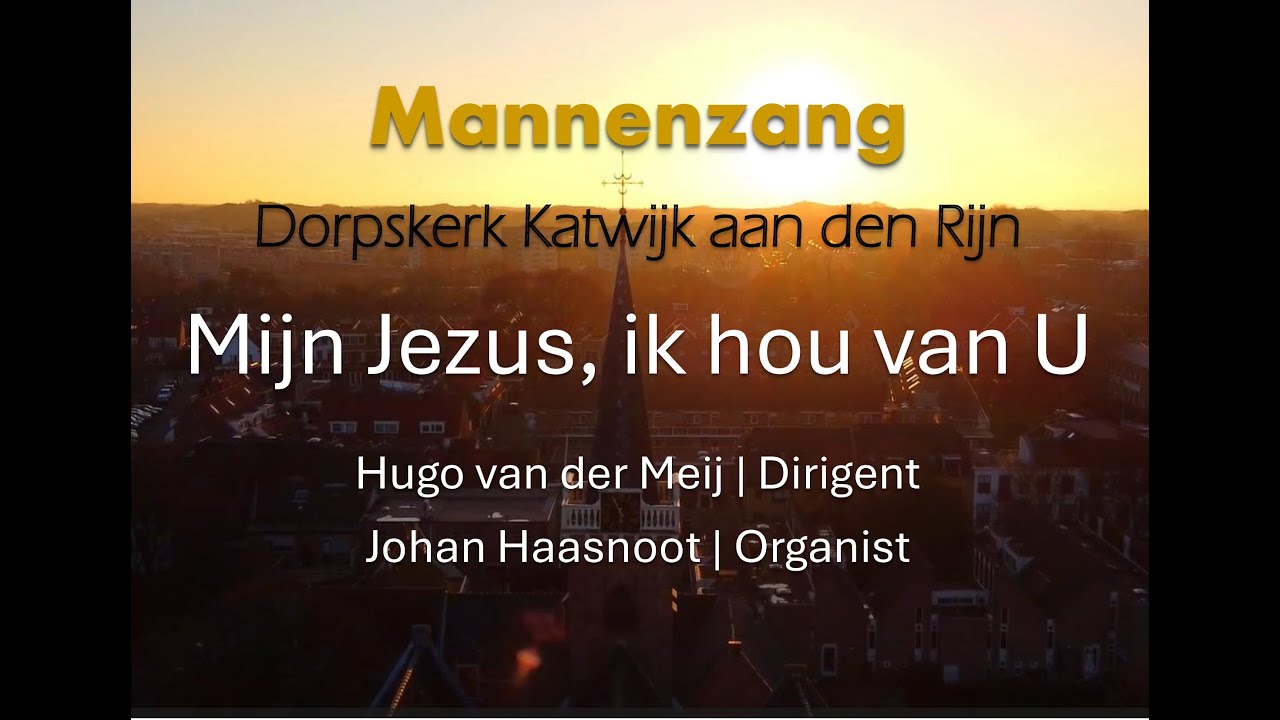 Mijn Jezus ik hou van U | Mannenzang Katwijk aan den Rijn