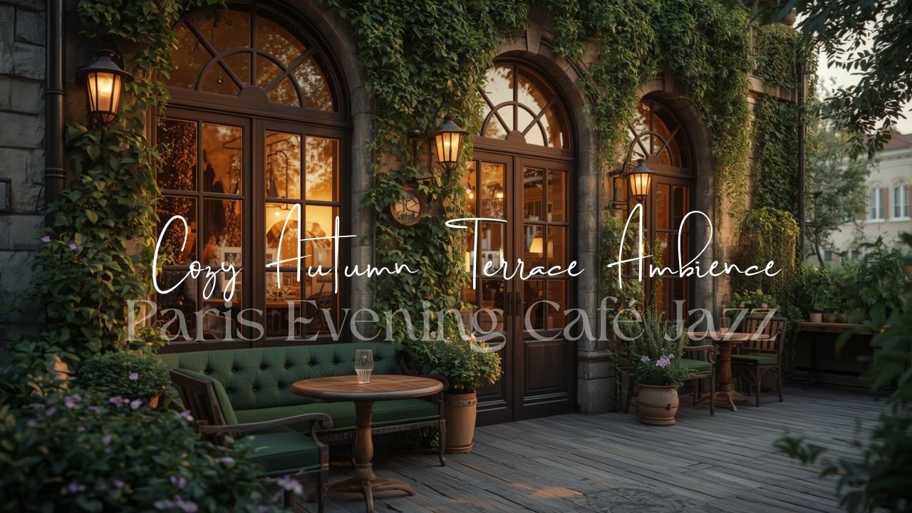 🎷 Paris Evening Caf&eacute; Jazz &ndash; Cozy Autumn Terrace Ambience | Smooth Jazz for Relax, Study & Work