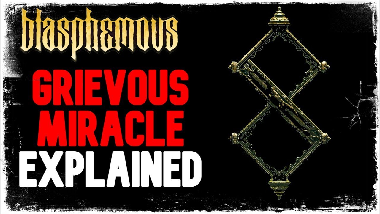 Blasphemous Lore: WHAT is the GRIEVOUS MIRACLE?