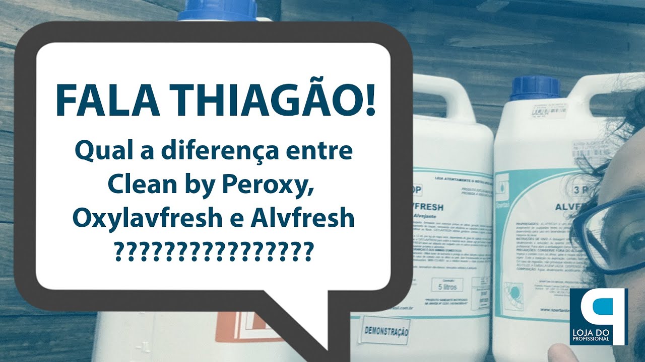 QUAL A DIFERENÇA ENTRE CLEAN BY PEROXY, OXYLAVFRESH E ALVFRESH? | Fala Thiagão!