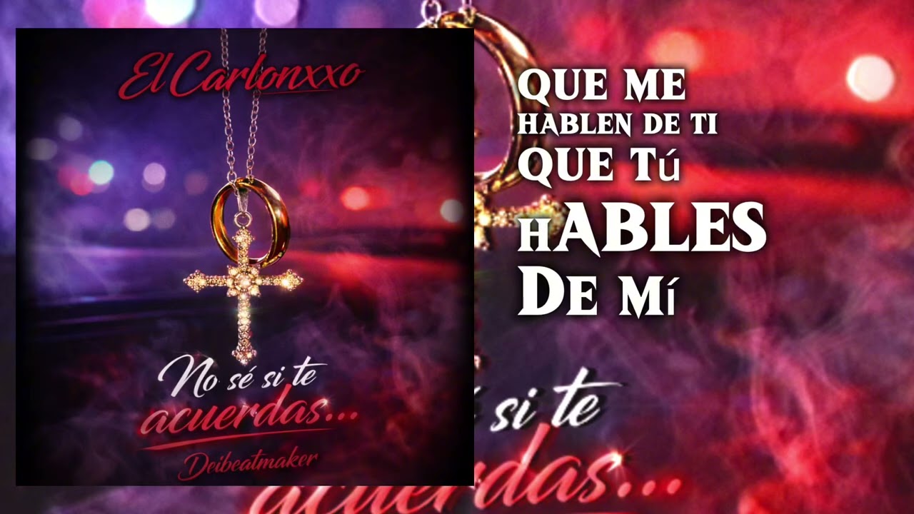El Carlonxxo — No Se Si Te Acuerdas…💭💬( VIDEO LIRYC OFICIAL ) PROD: DEIBEATMAKER