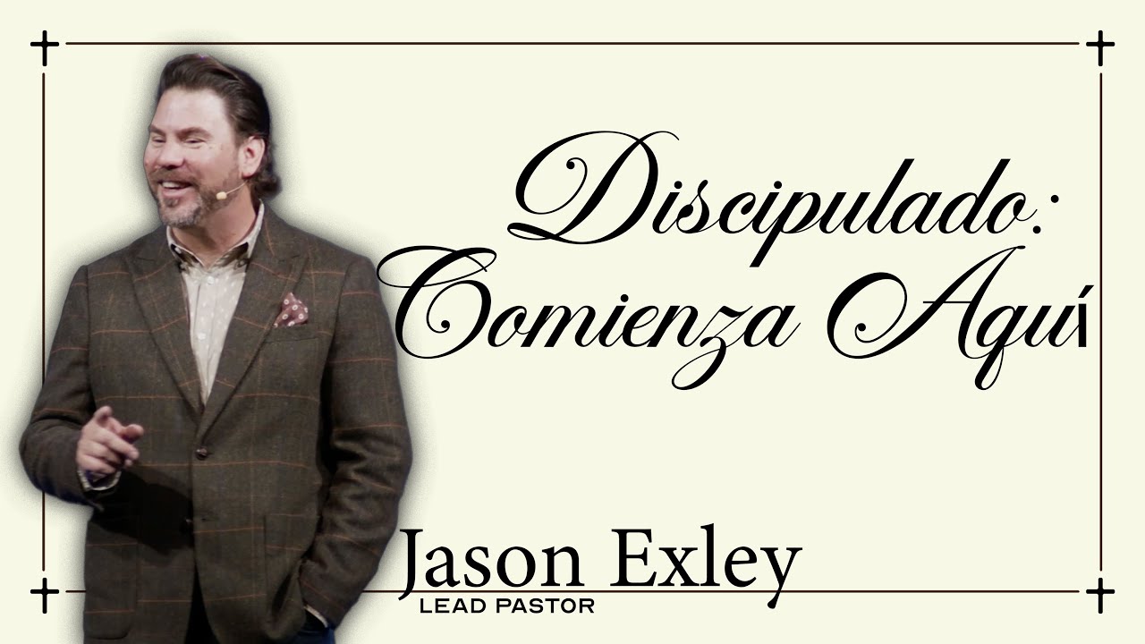 Discipulado: Comienza Aquí | Bilingual | LC Midlo | Jason Exley