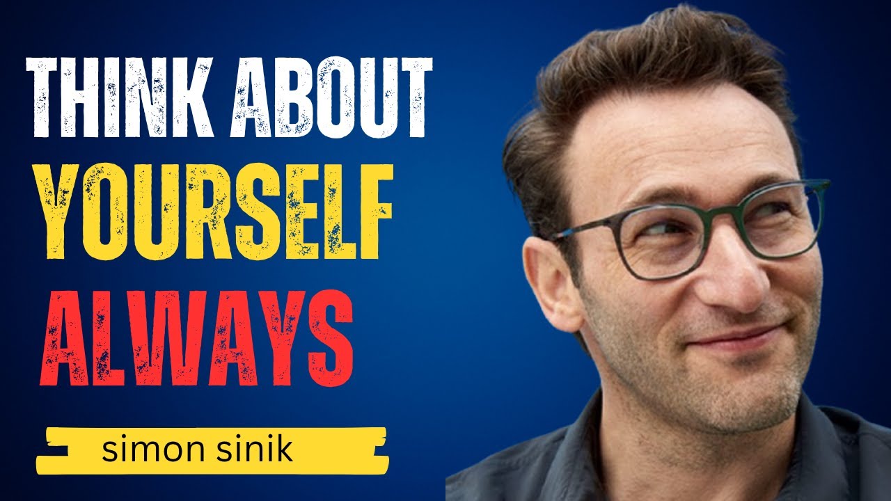 THINK ABOUT YOURSELF ALWAYS Inspired By SIMON SINEK