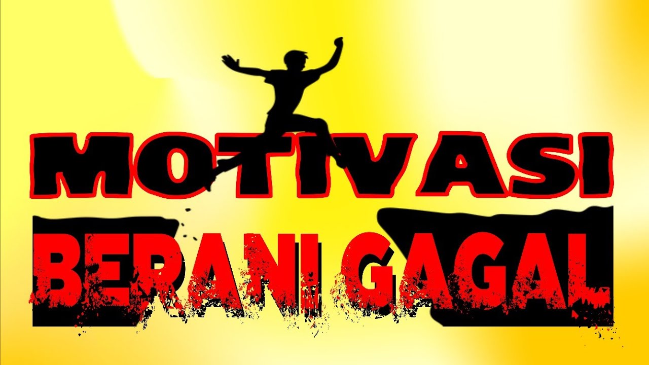 MOTIVASI BERANI GAGAL