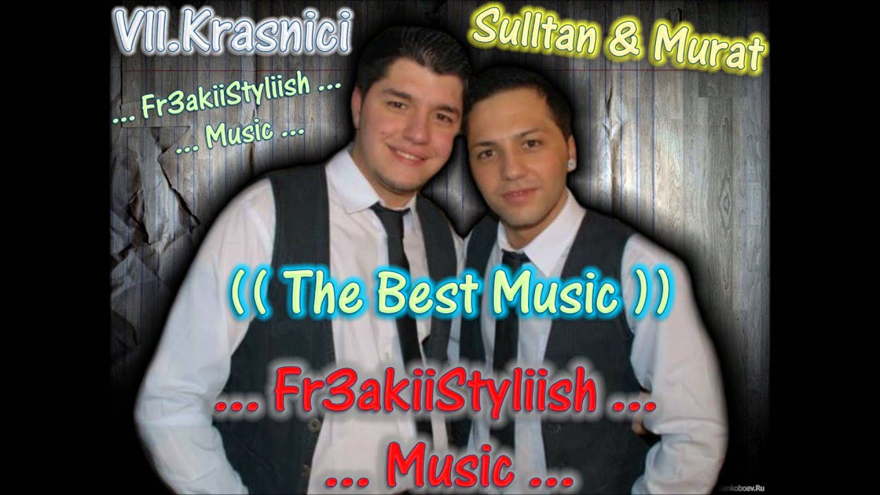 Vll.Krasnici (( KrasniciRecords )) - Sulltan & Murat ((The Best Music)) - 2012 - By.-Fr3akiiStyliish