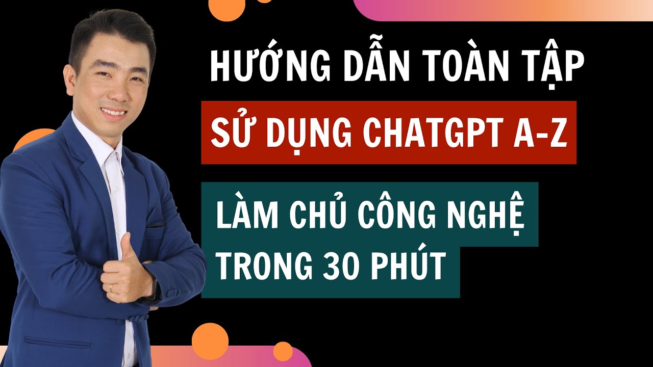 Hướng Dẫn Sử Dụng Chatgpt Toàn Tập | Full hướng dẫn Chatgpt biết sớm giỏi sớm và giàu sớm