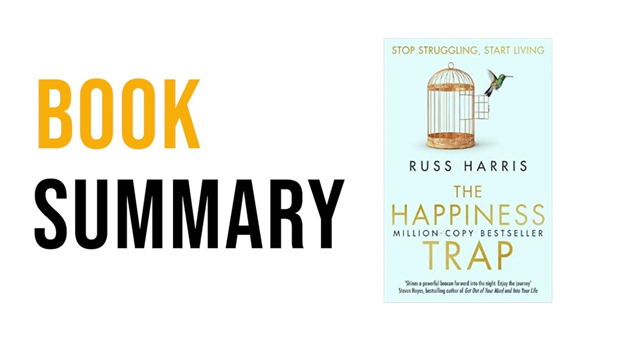 Why Chasing Happiness Is Making You Miserable | The Happiness Trap by Russ Harris Book Summary