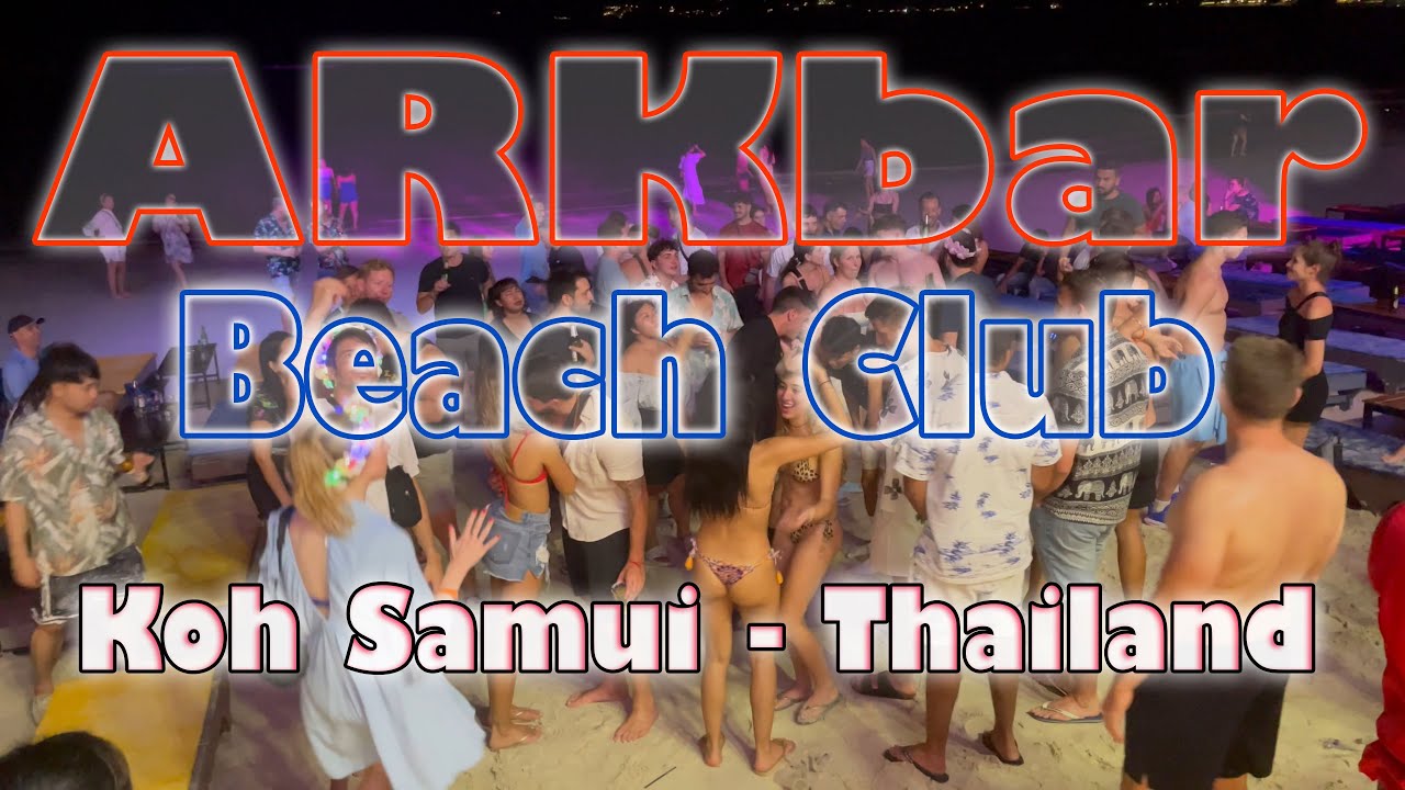 ARKbar Beach Club Party | Chaweng Beach Koh Samui | Thailand Nightlife 🇹🇭