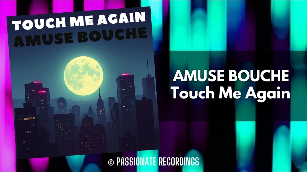 Amuse Bouche - Touch Me Again (new generation Italo disco)