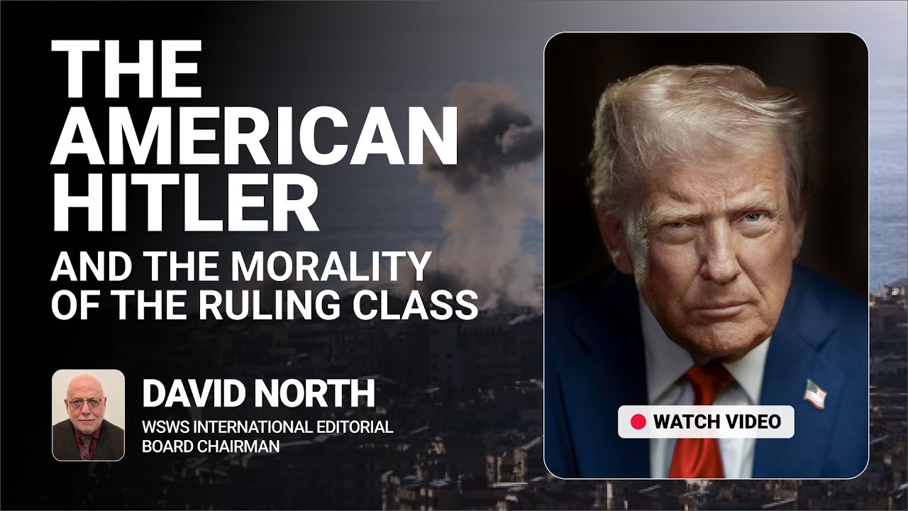 The American Hitler and the morality of the ruling class, by David North