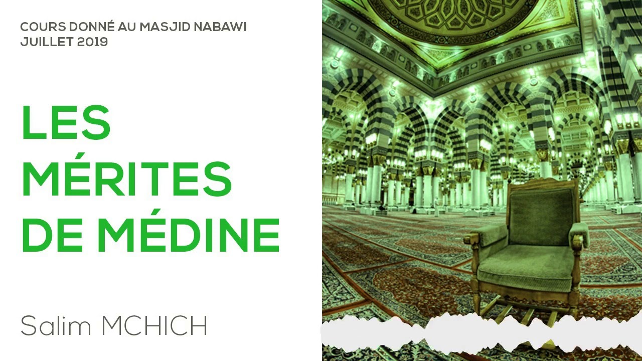 Les mérites de Médine - Salim MCHICH (cours donné au masjid nabawi)