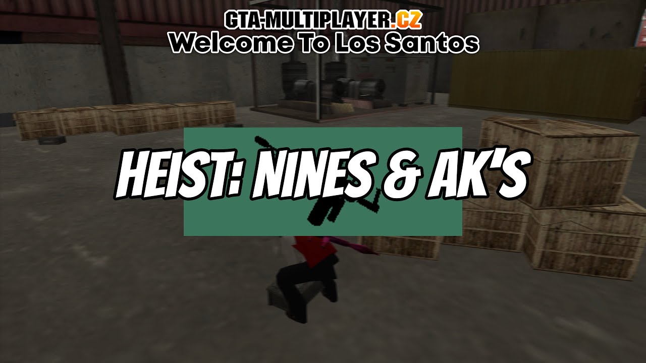GTA-MP.CZ | Добро пожаловать в Лос-Сантос &mdash; ограбление Nines & AK