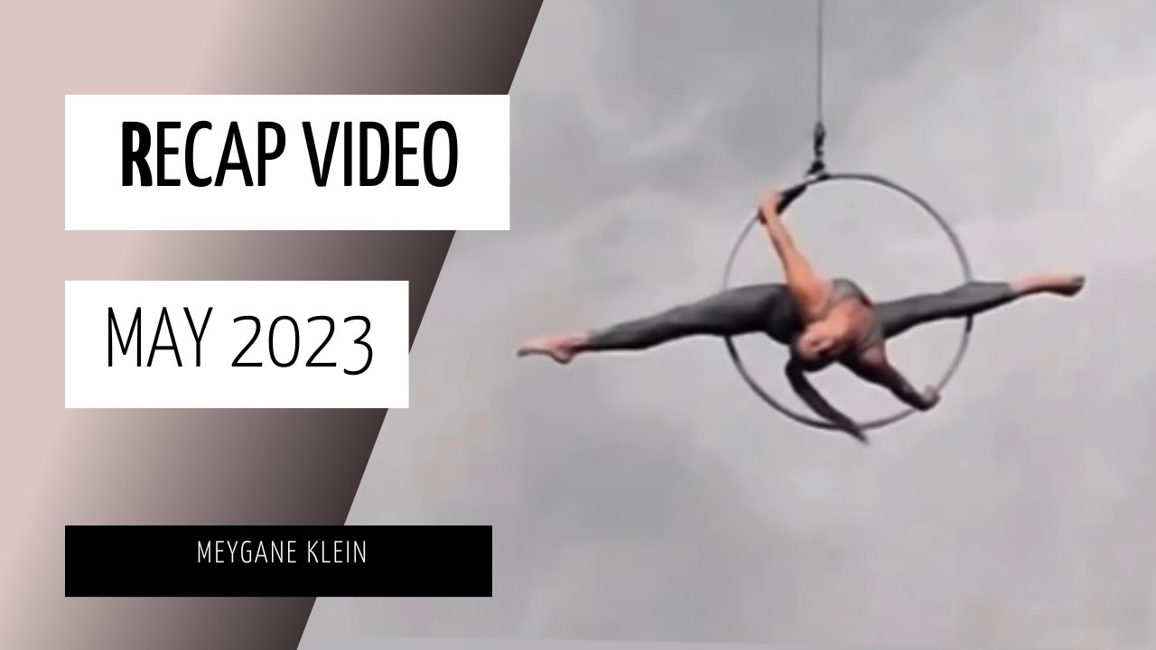 Recap video of May 2023 - Meygane Klein - Aerialist