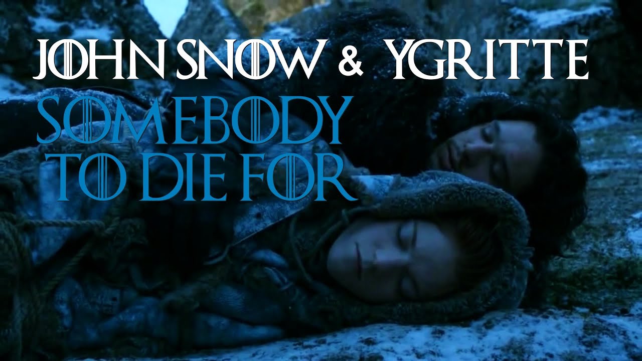 Jon Snow & Ygritte II Somebody to die for