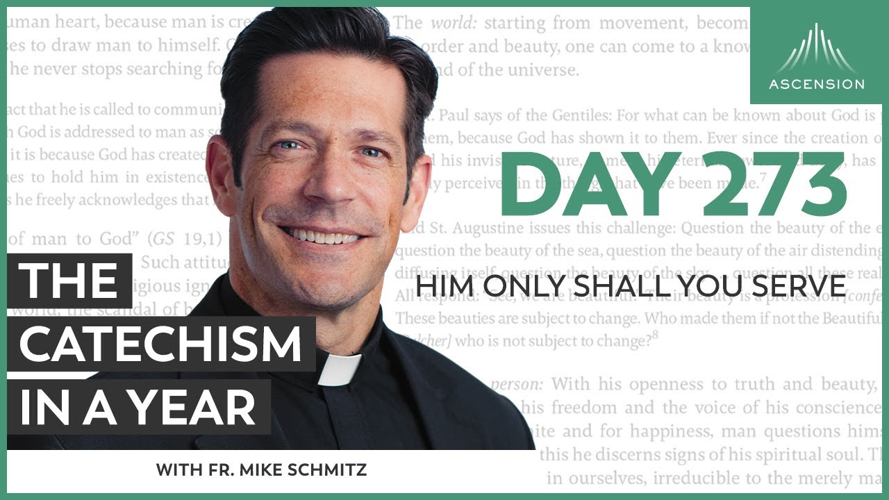 Day 273: Him Only Shall You Serve &mdash; The Catechism in a Year (with Fr. Mike Schmitz)