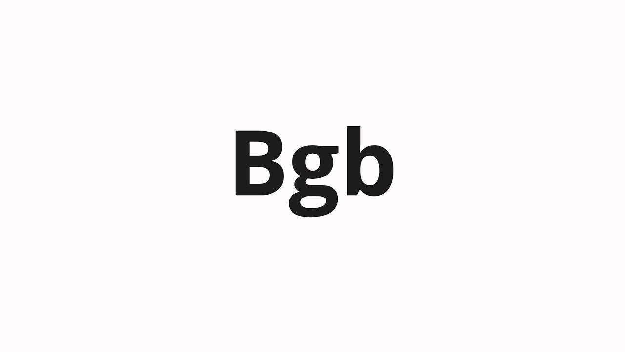 Как произносить Bgb