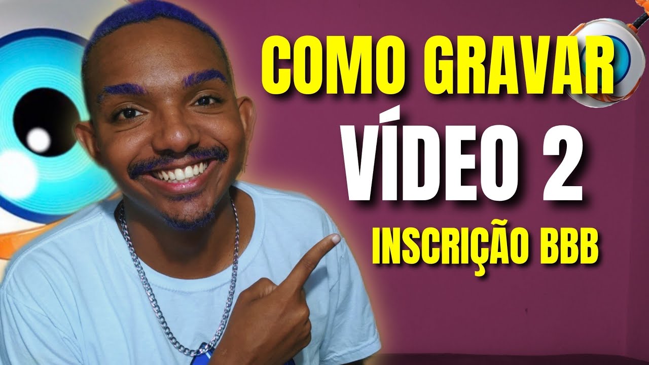 COMO FAZER O VIDEO 2 DE INSCRIÇÃO BBB