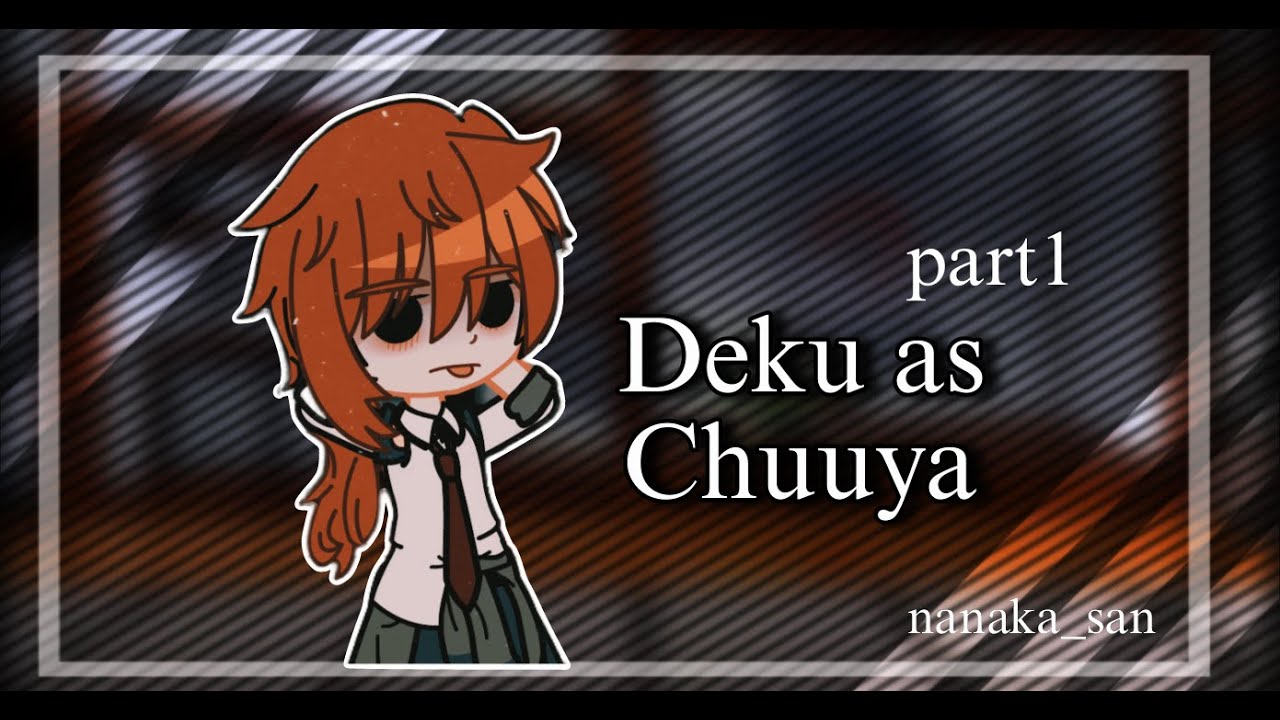 Bnha react to Deku as Chuuya, part1/read desc/Nanaka_san