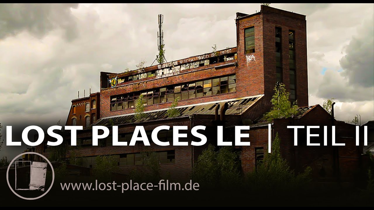 Lost Places Leipzig II - Geschichten hinter vergessenen Mauern - Dokumentarfilm