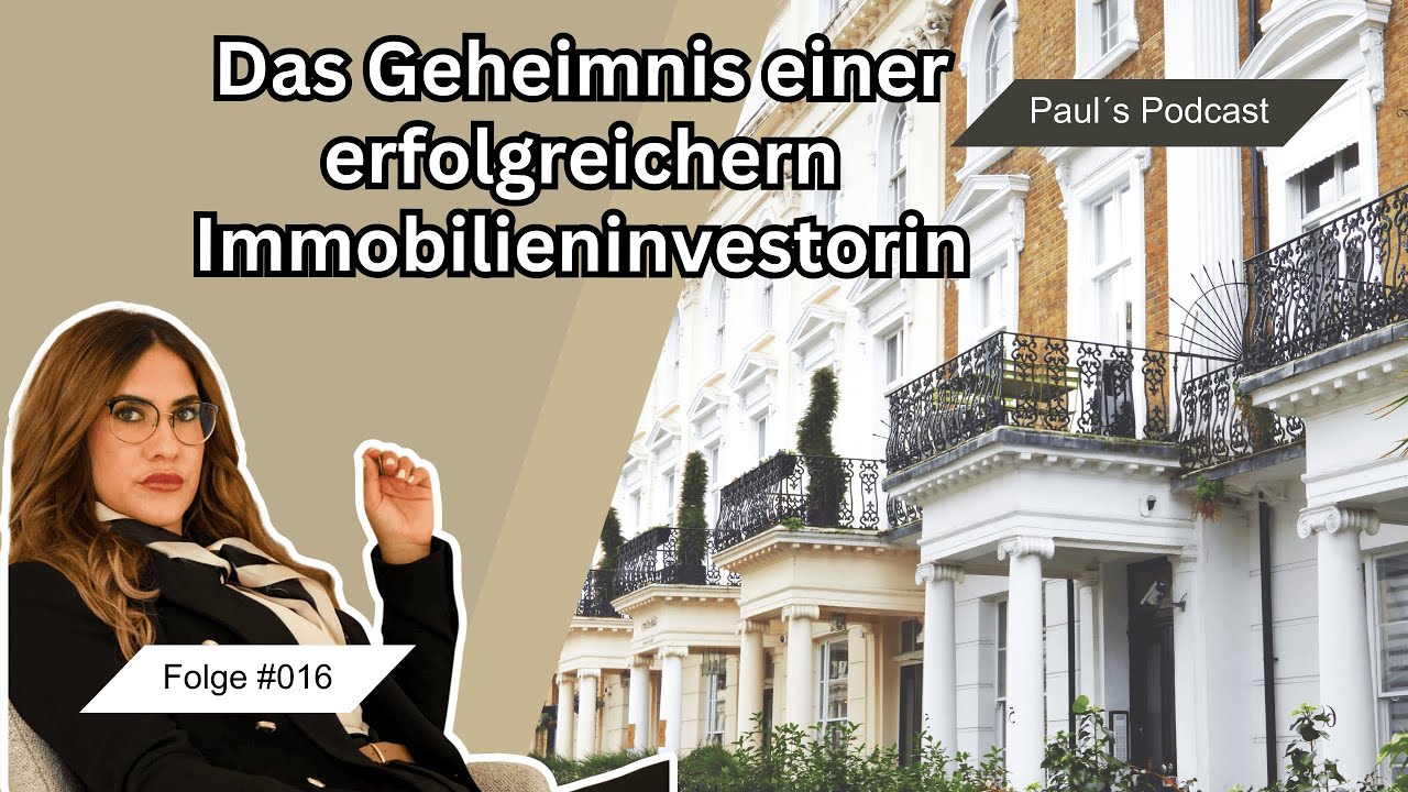 Das Geheimnis einer erfolgreichen Immobilieninvestorin | Paul's Podcast #017