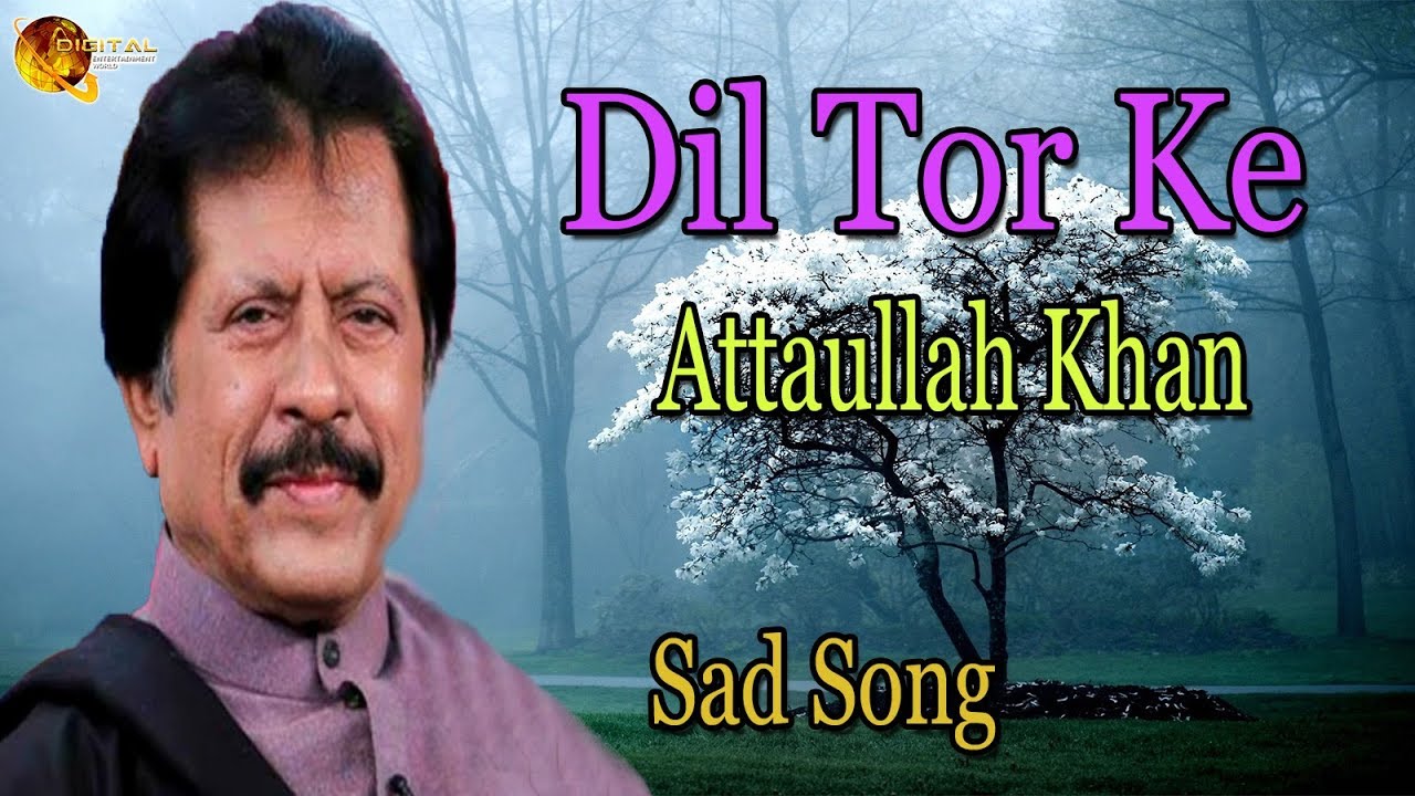 Dil Tor Ke | Audio-Visual | Superhit | Attaullah Khan Esakhelvi