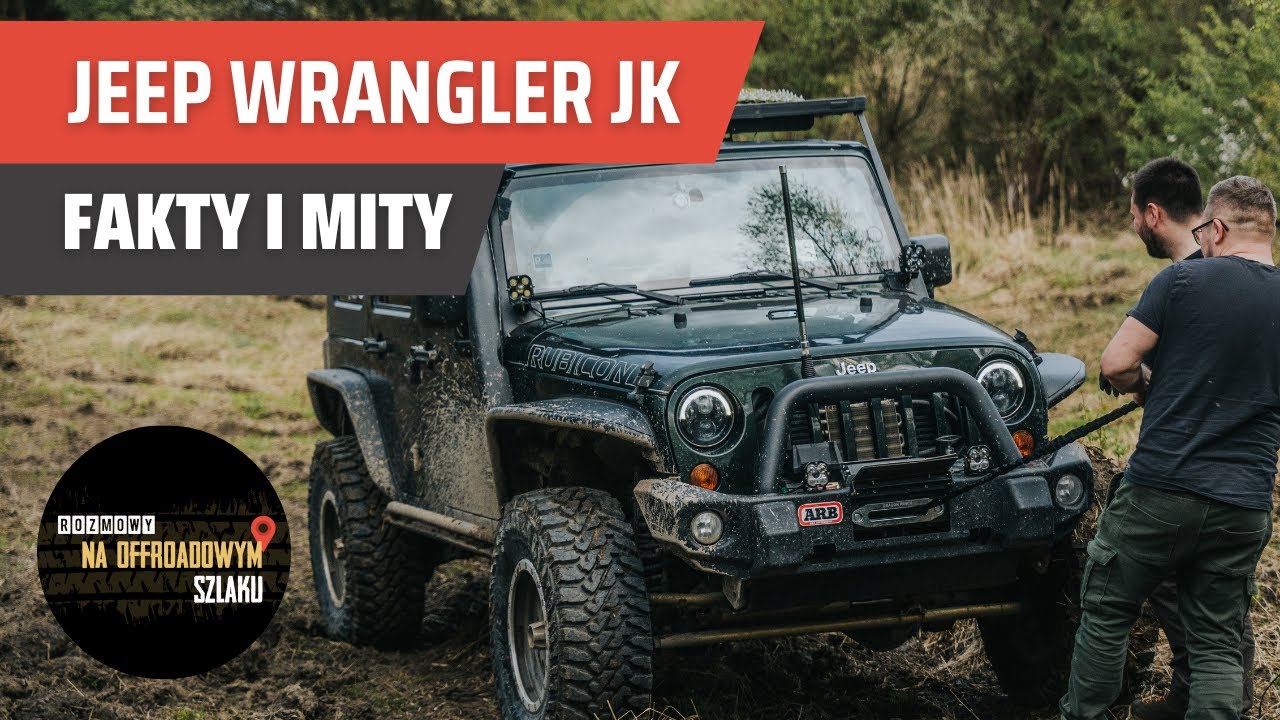 Fakty i mity: Jeep Wrangler JK -  Rozmowy na offroadowym szlaku #38
