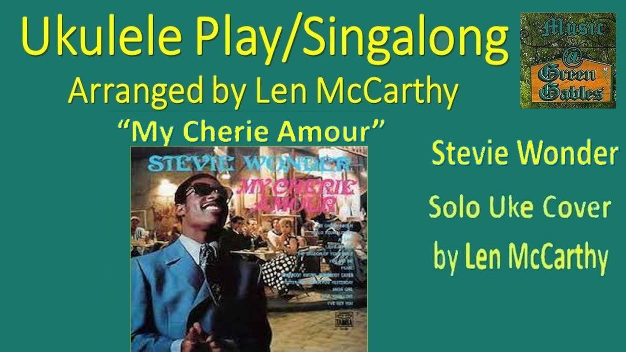 Stevie Wonder - My Cherie Amour (cover, Len McCarthy) Ukulele Play Along - Music At Green Gables