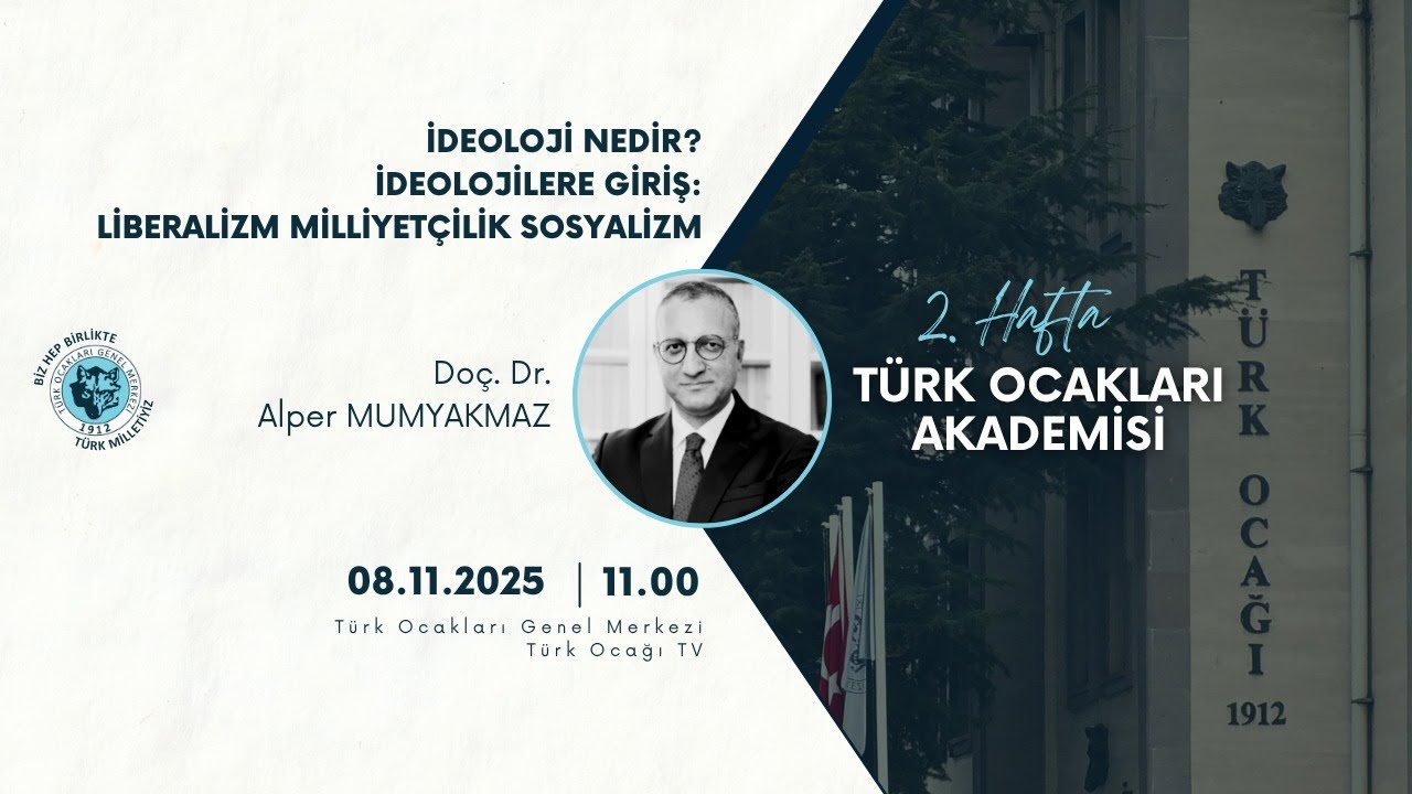 Türk Ocakları Akademisi 2025-2026 2.Hafta Dersi: İdeoloji Nedir? İdeolojilere Giriş