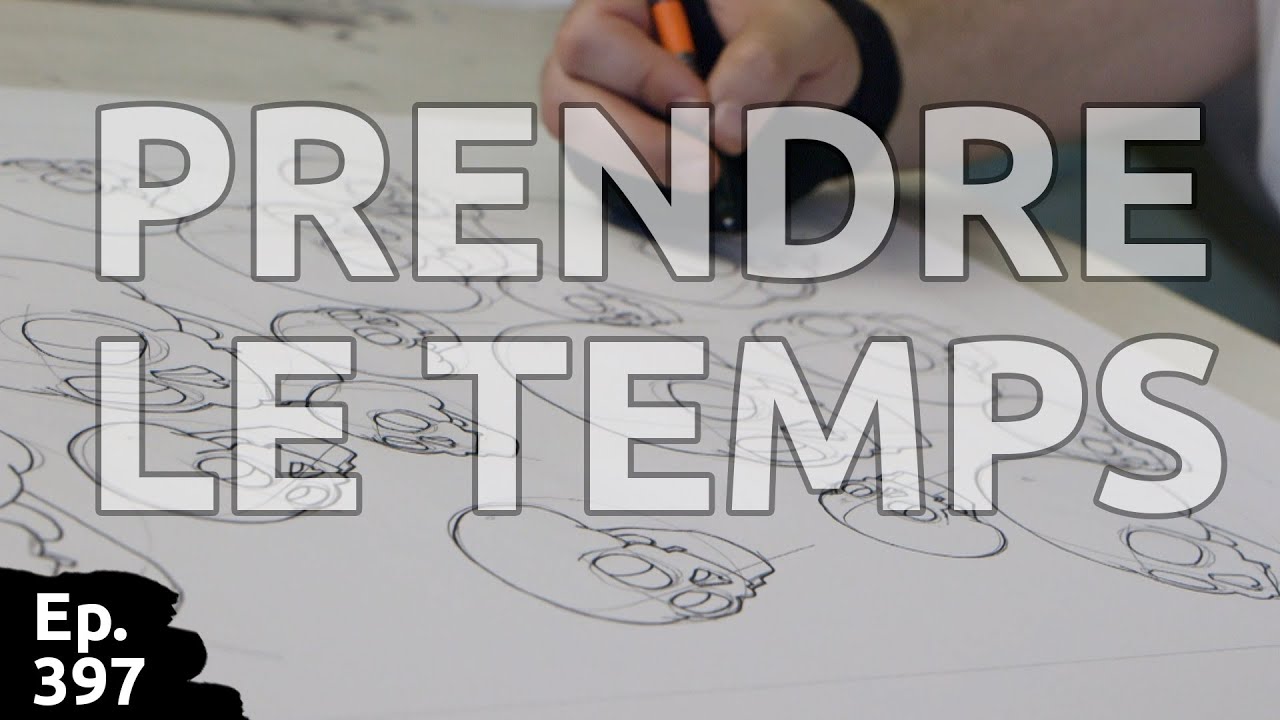 ⏲️✏️🖼️ 💀 Prendre le temps - Ep 397