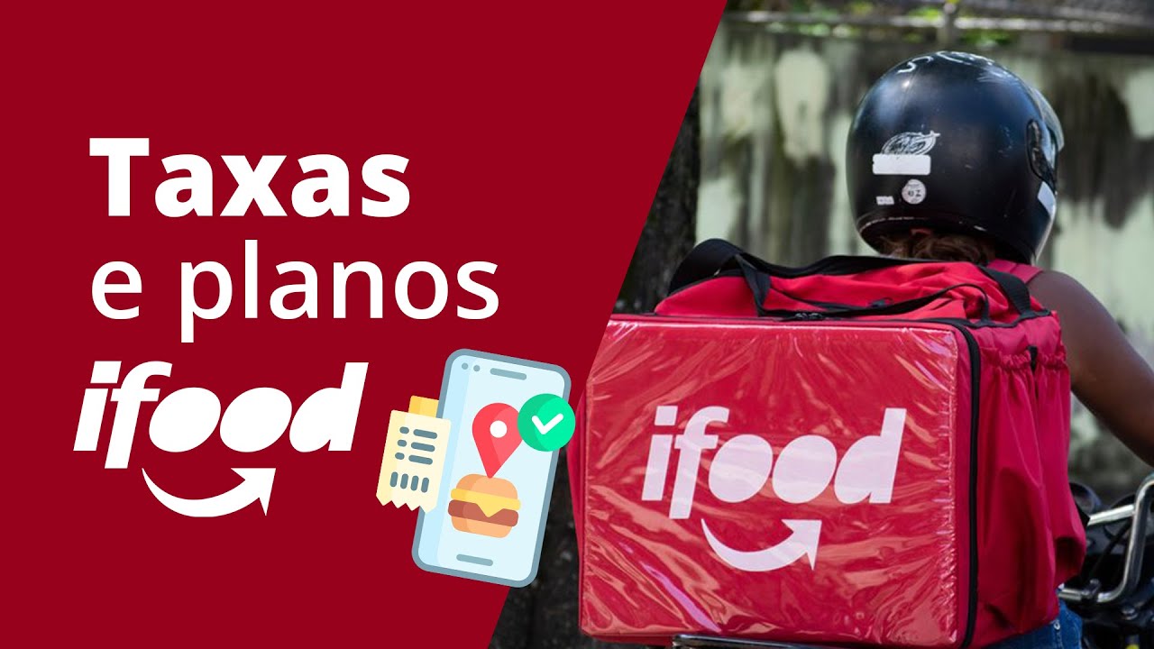 Taxas e planos do iFood: Como funcionam as taxas do iFood e planos da plataforma