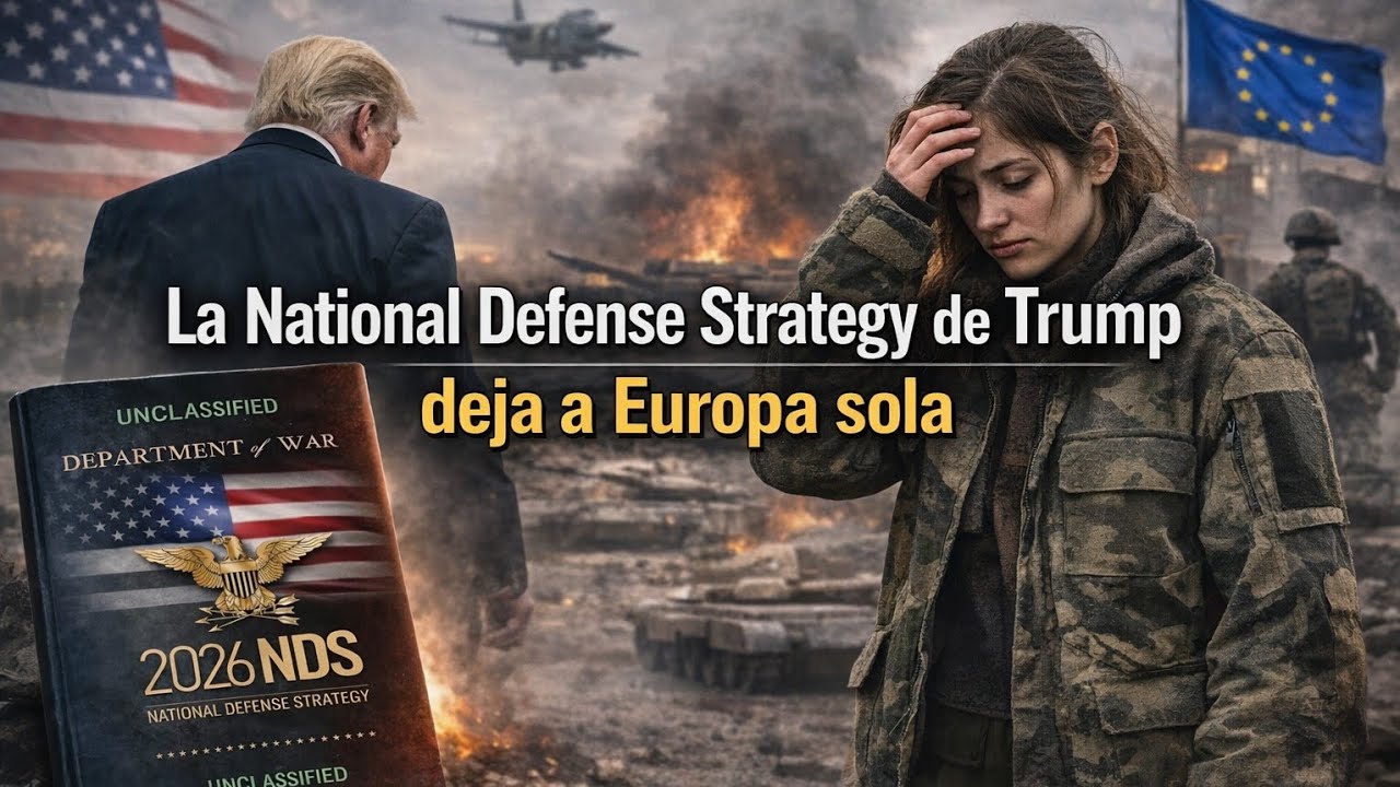 🌍 La National Defense Strategy de Trump deja a Europa sola 🇺🇸🇪🇺