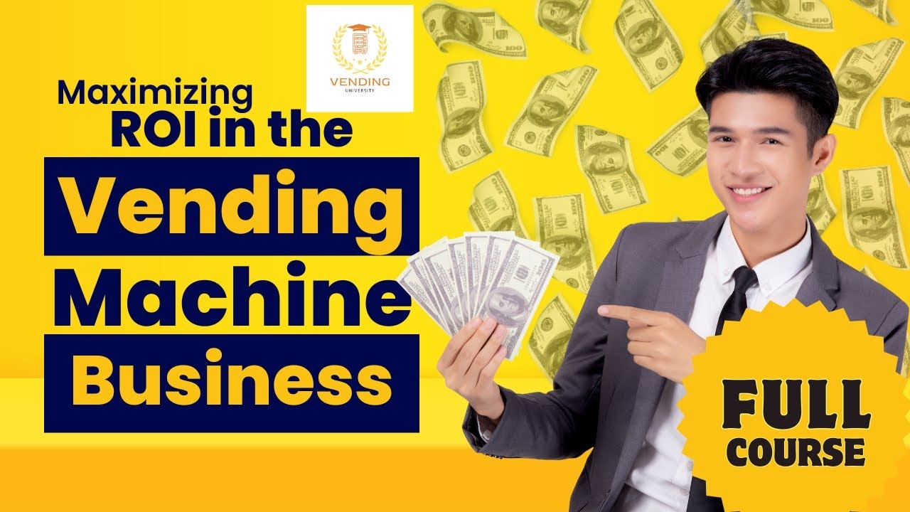 Maximizing ROI in the Vending Machine Business