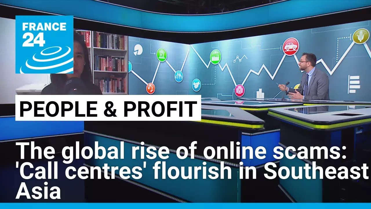 The global rise of online scams: 'Call centres' flourish in Southeast Asia &bull; FRANCE 24 English