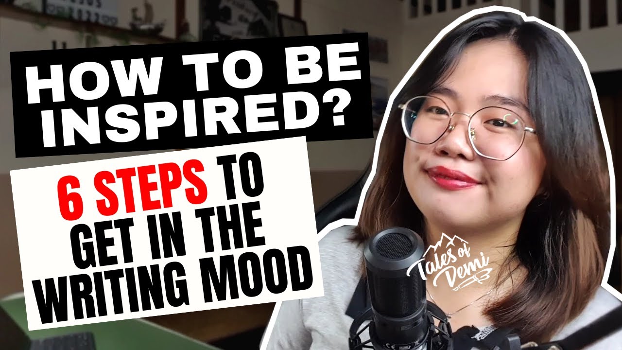 HOW TO BE INSPIRED? 6 STEPS TO GET IN THE WRITING MOOD
