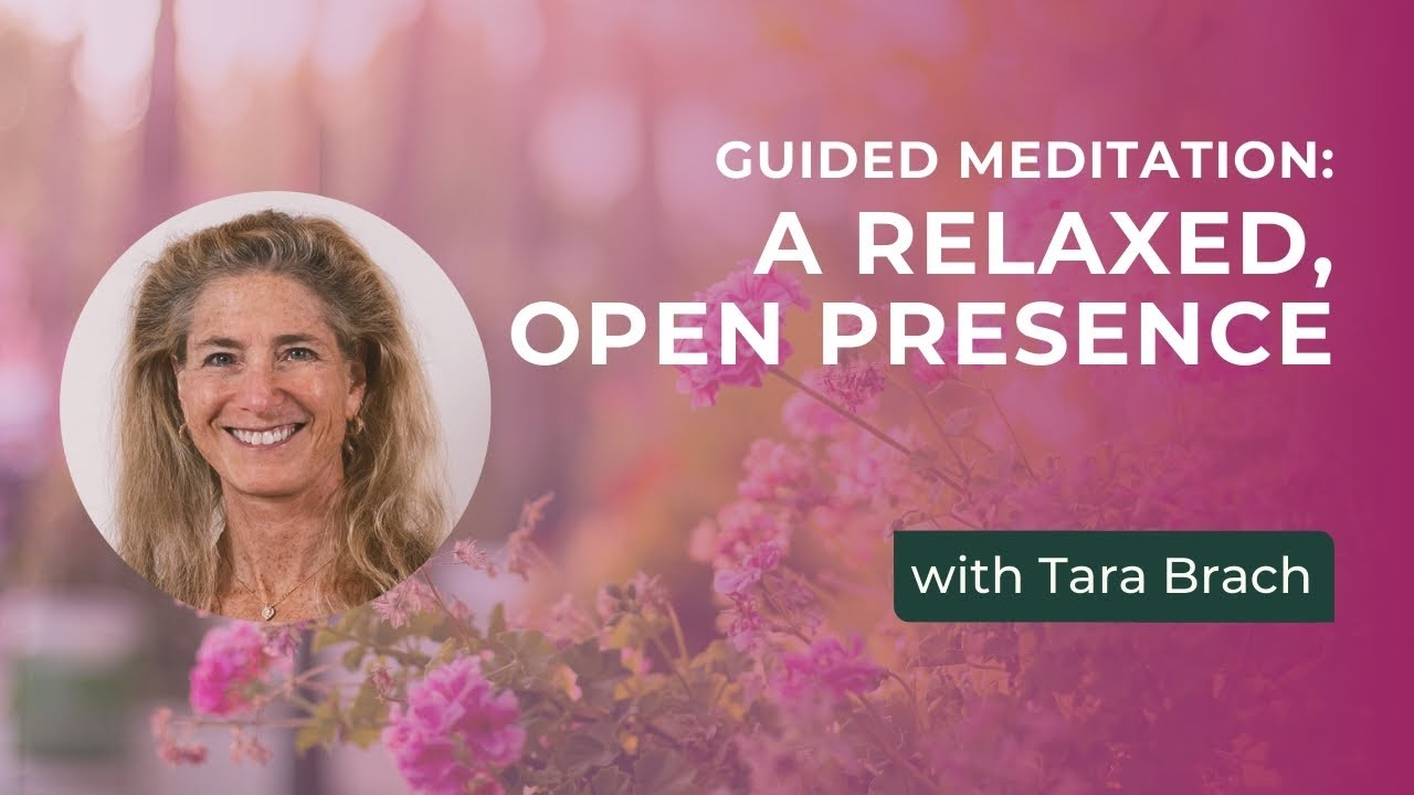 Guided Meditation: A Relaxed, Open Presence, with Tara Brach