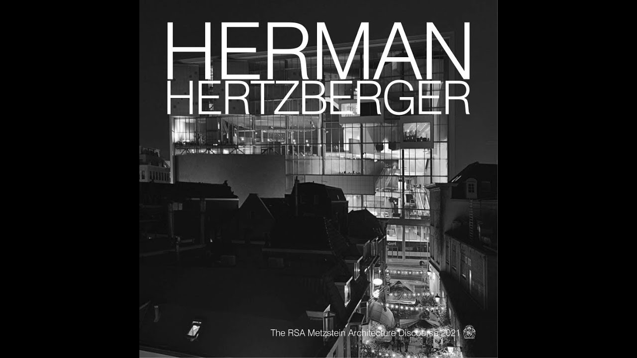 RSA Metzstein Discourse 2021- Herman Hertzberger.