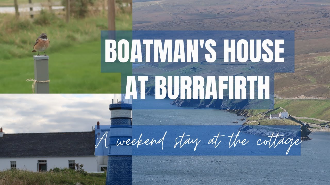 A stay at the Boatman's House, Unst, Shetland